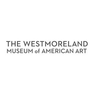 The Westmoreland Museum of American Art The Westmoreland Museum of American Art